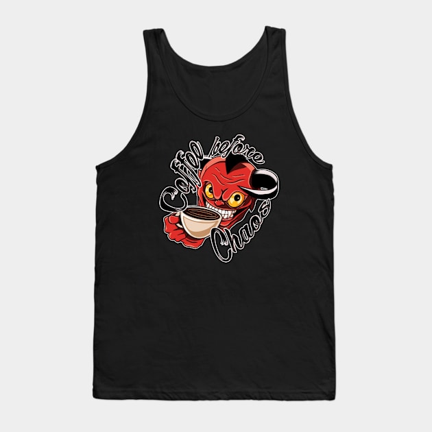 Coffee before Chaos Tank Top by triggerleo